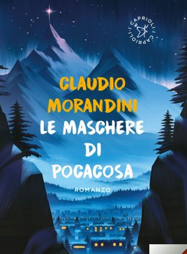 Le maschere di Pocacosa, Claudio Morandini presenta il suo libro
