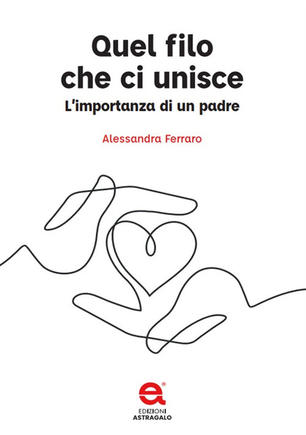 Quel figlio che ci unisce, un padre e una figlia: il libro di Alessandra Ferraro