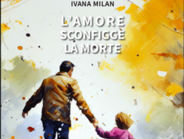 L’amore sconfigge la morte di Ivana Milan