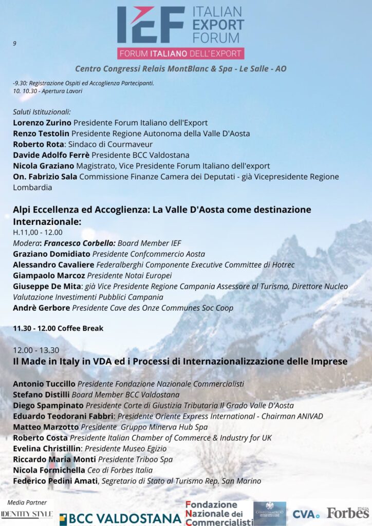 Centro Congressi Relais Montblanc & Spa Località La Croisette La Salle Aosta 22 Marzo 2025 9 9.30: Registrazione Ospiti Ed Accoglienza Partecipanti. 10. 10.30 Apertura Lavori Saluti Istituzionali: Lorenzo Zurino Presidente Forum Italiano Dell'export 1