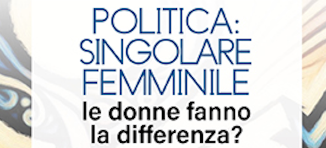 Politica singolare femminile: le donne fanno la differenza?