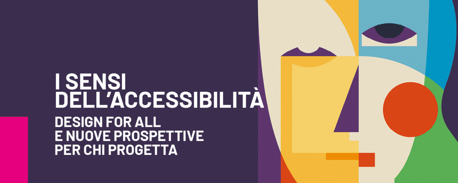 I sensi dell’accessibilità – Design for all e nuove prospettive per chi progetta