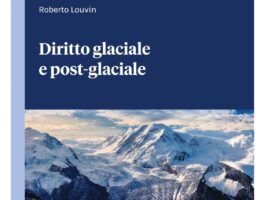 Ghiacciai e diritto: presentazione del volume di Roberto Louvin